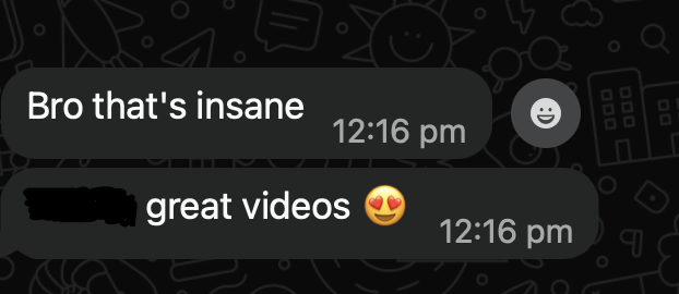Client message: Bro that's insane — great videos